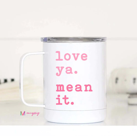 Love Ya Mean It Travel Cup